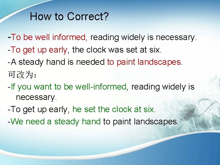 How to Correct? -To be well informed, reading widely is necessary. -To get up