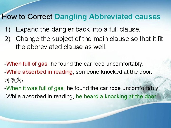 How to Correct Dangling Abbreviated causes 1) Expand the dangler back into a full