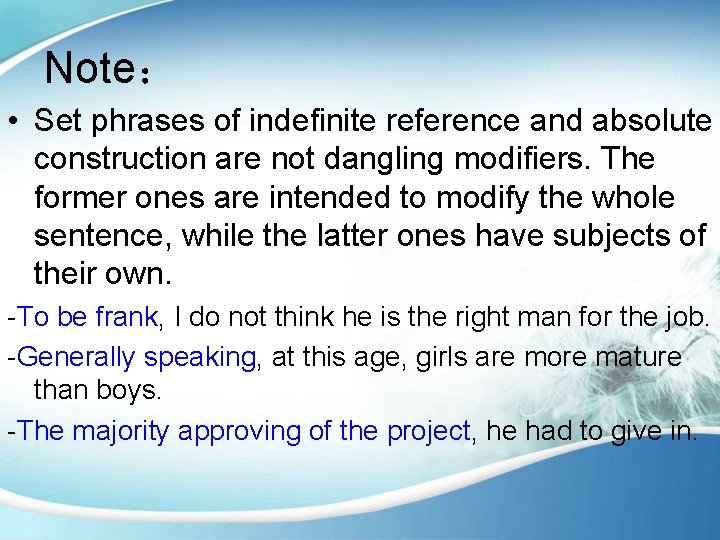 Note： • Set phrases of indefinite reference and absolute construction are not dangling modifiers.