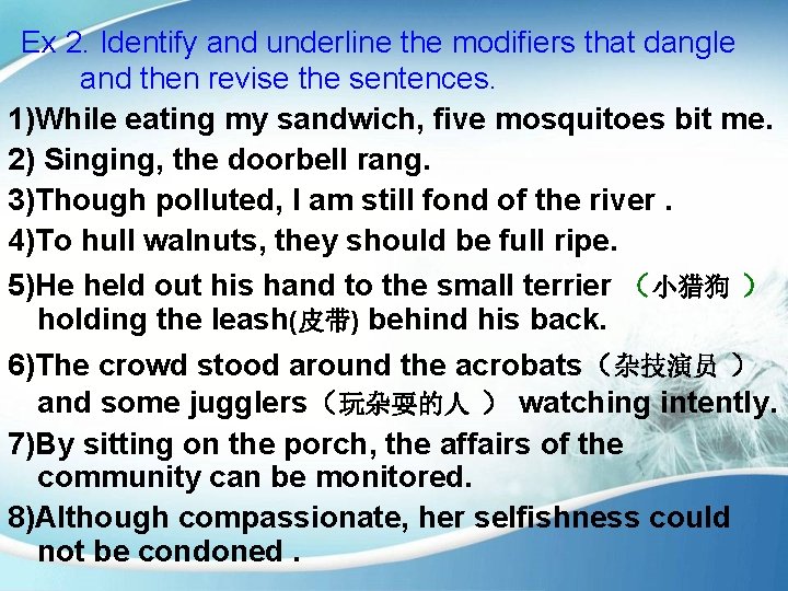 Ex 2. Identify and underline the modifiers that dangle and then revise the sentences.