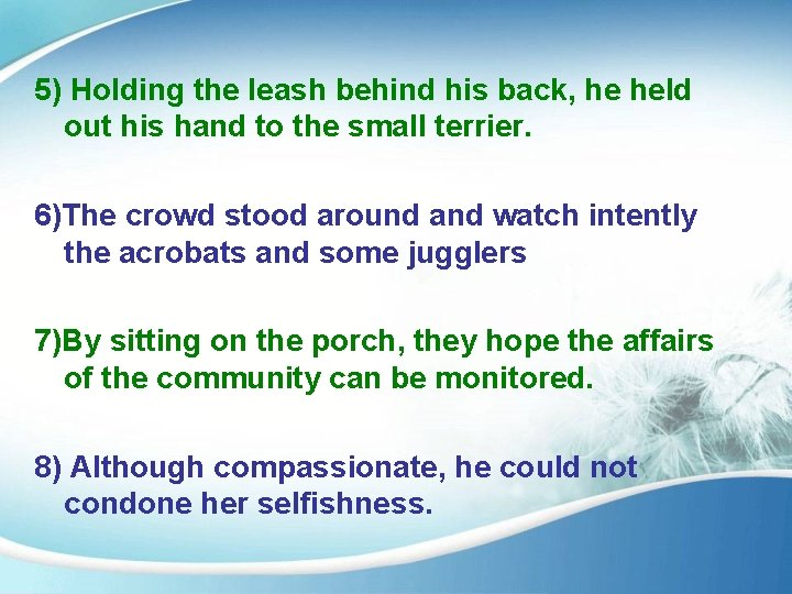 5) Holding the leash behind his back, he held out his hand to the