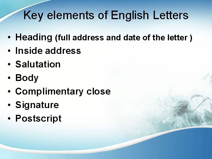 Key elements of English Letters • • Heading (full address and date of the