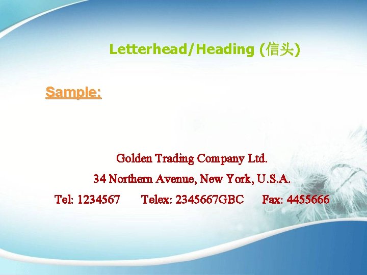 Letterhead/Heading (信头) Sample: Golden Trading Company Ltd. 34 Northern Avenue, New York, U. S.