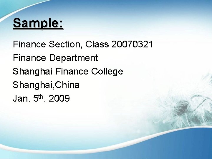 Sample: Finance Section, Class 20070321 Finance Department Shanghai Finance College Shanghai, China Jan. 5