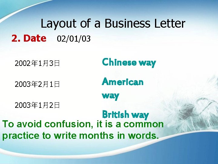 Layout of a Business Letter 2. Date 02/01/03 2002年 1月3日 Chinese way 2003年 2月1日