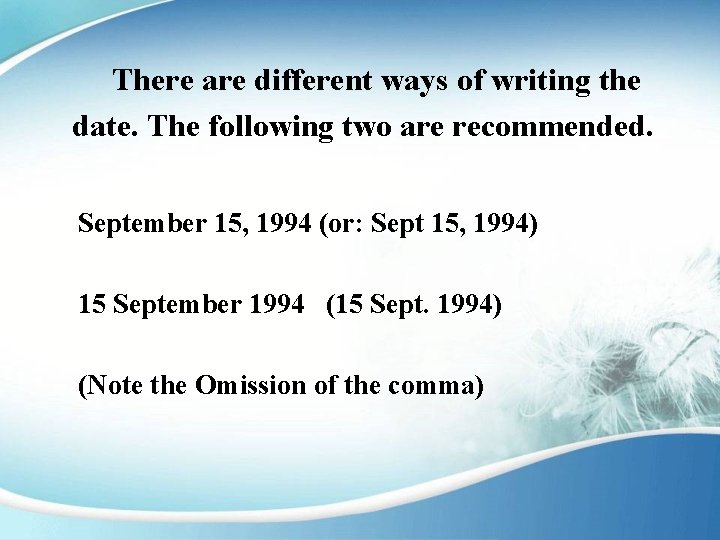 There are different ways of writing the date. The following two are recommended. September