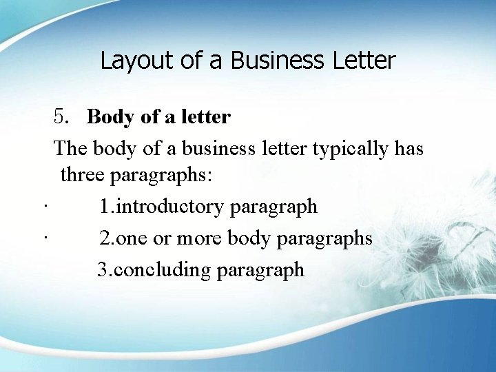 Layout of a Business Letter 5. Body of a letter The body of a