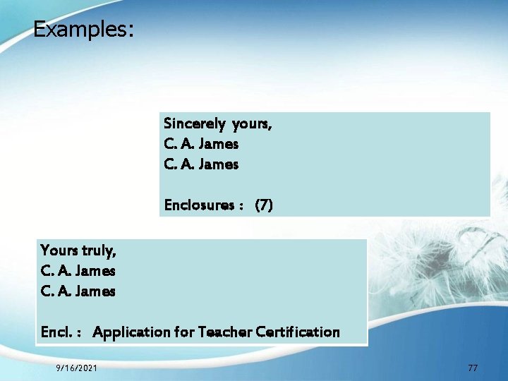 Examples: Sincerely yours, C. A. James Enclosures ：(7) Yours truly, C. A. James Encl.