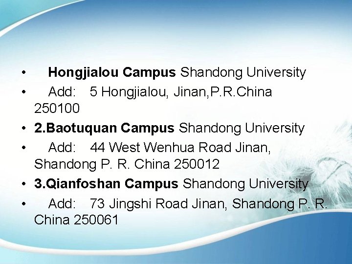  • • • Hongjialou Campus Shandong University Add: 5 Hongjialou, Jinan, P. R.