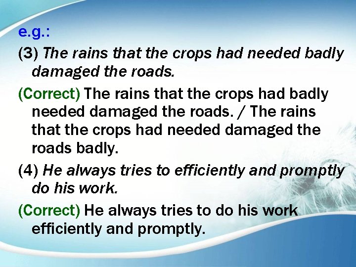 e. g. : (3) The rains that the crops had needed badly damaged the