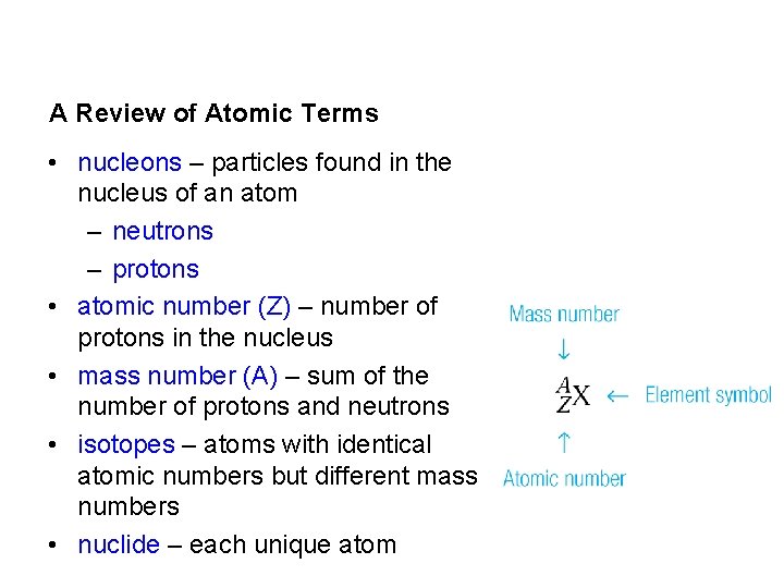 A Review of Atomic Terms • nucleons – particles found in the nucleus of