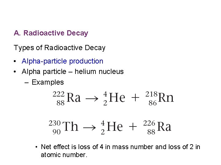 A. Radioactive Decay Types of Radioactive Decay • Alpha-particle production • Alpha particle –
