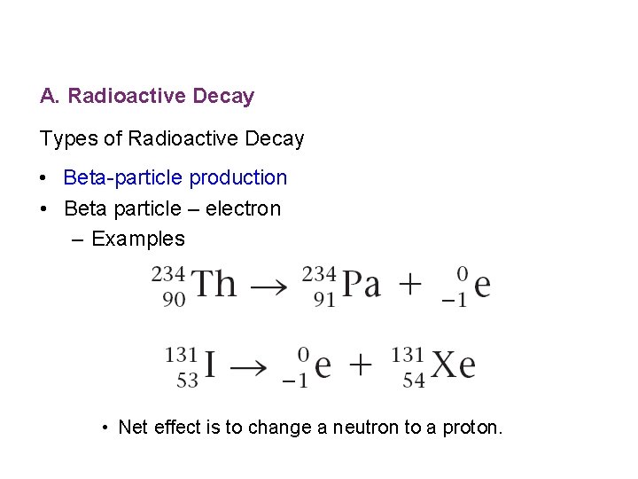 A. Radioactive Decay Types of Radioactive Decay • Beta-particle production • Beta particle –