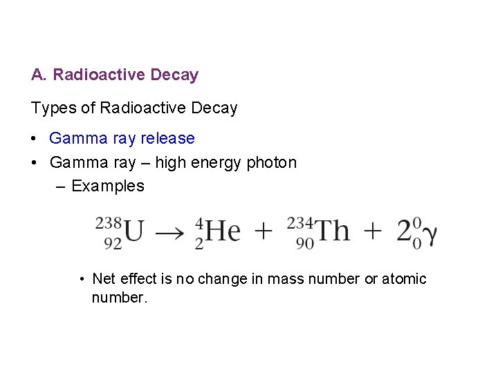 A. Radioactive Decay Types of Radioactive Decay • Gamma ray release • Gamma ray