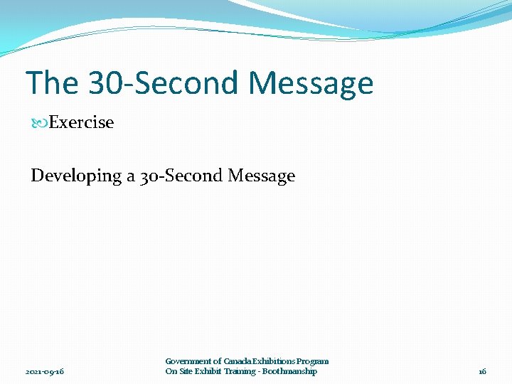 The 30 -Second Message Exercise Developing a 30 -Second Message 2021 -09 -16 Government