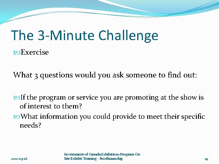 The 3 -Minute Challenge Exercise What 3 questions would you ask someone to find