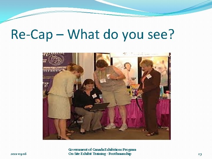 Re-Cap – What do you see? 2021 -09 -16 Government of Canada Exhibitions Program