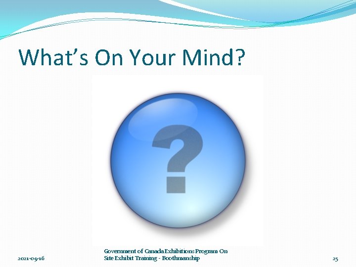 What’s On Your Mind? 2021 -09 -16 Government of Canada Exhibitions Program On Site