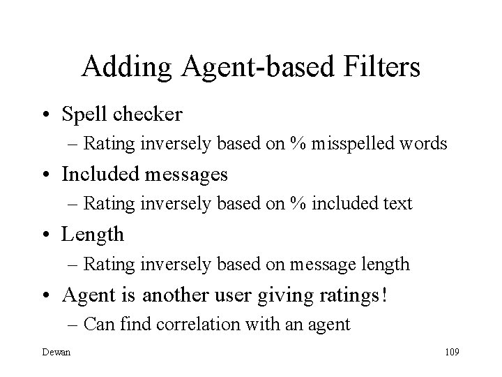 Adding Agent-based Filters • Spell checker – Rating inversely based on % misspelled words