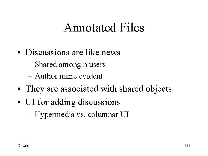 Annotated Files • Discussions are like news – Shared among n users – Author