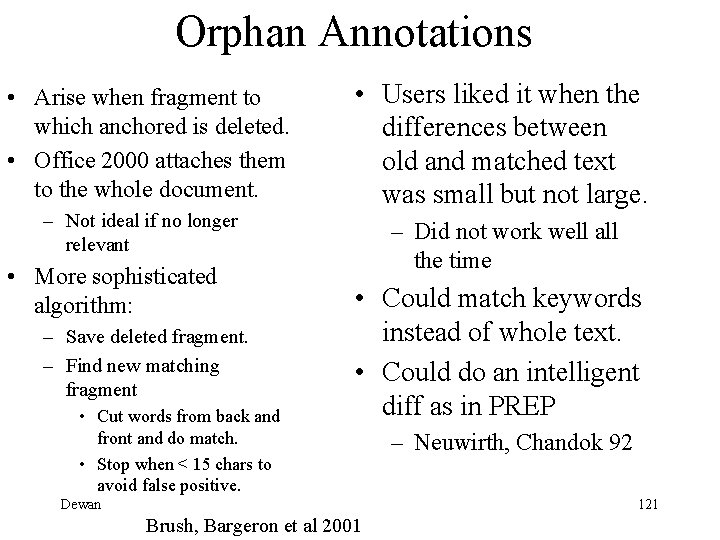 Orphan Annotations • Arise when fragment to which anchored is deleted. • Office 2000