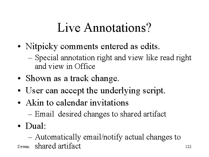 Live Annotations? • Nitpicky comments entered as edits. – Special annotation right and view