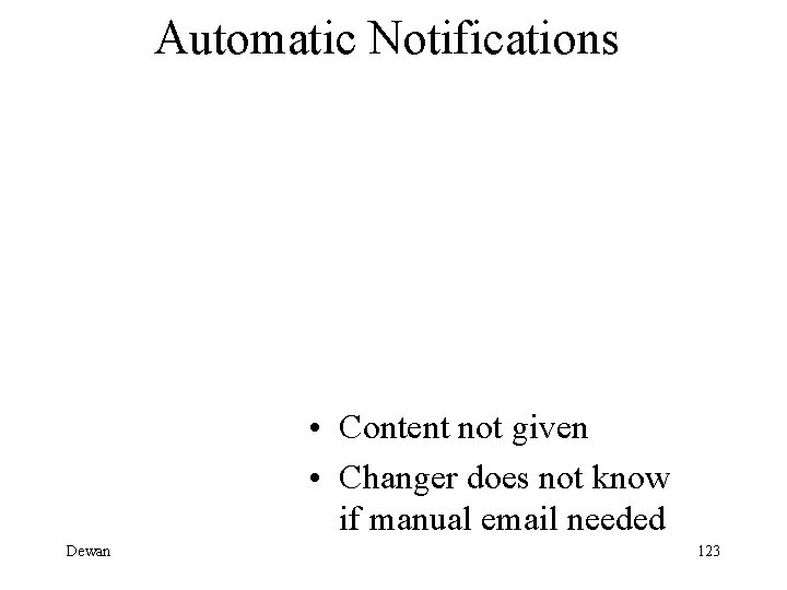 Automatic Notifications • Content not given • Changer does not know if manual email
