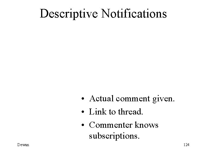Descriptive Notifications • Actual comment given. • Link to thread. • Commenter knows subscriptions.