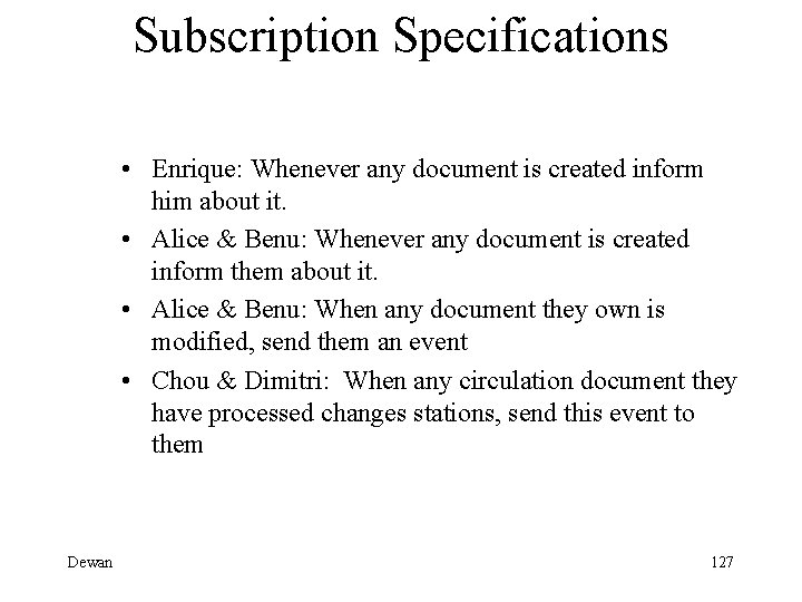 Subscription Specifications • Enrique: Whenever any document is created inform him about it. •