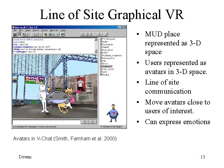Line of Site Graphical VR • MUD place represented as 3 -D space •