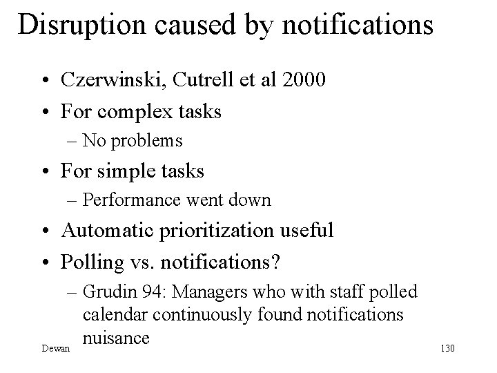 Disruption caused by notifications • Czerwinski, Cutrell et al 2000 • For complex tasks