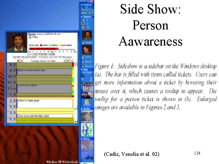 Side Show: Person Aawareness Dewan (Cadiz, Venolia et al. 02) 134 