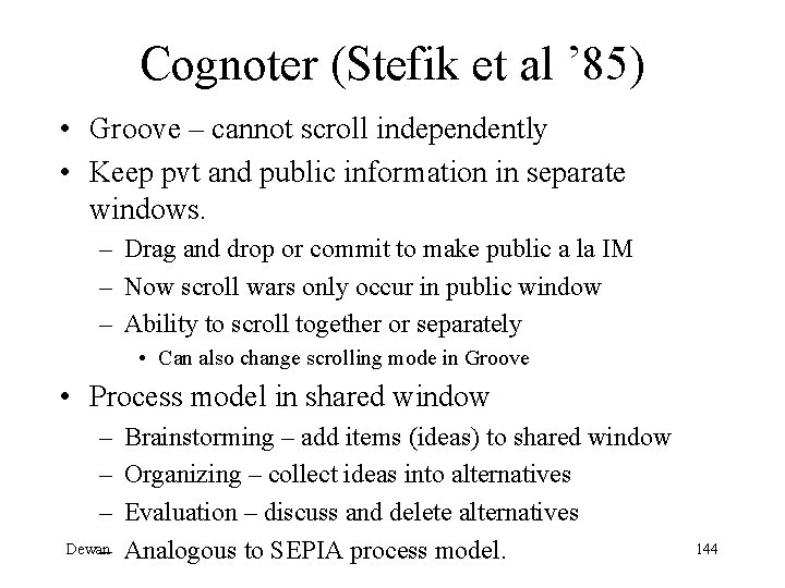 Cognoter (Stefik et al ’ 85) • Groove – cannot scroll independently • Keep