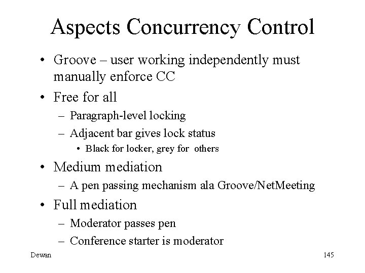 Aspects Concurrency Control • Groove – user working independently must manually enforce CC •