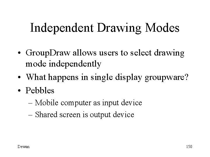 Independent Drawing Modes • Group. Draw allows users to select drawing mode independently •