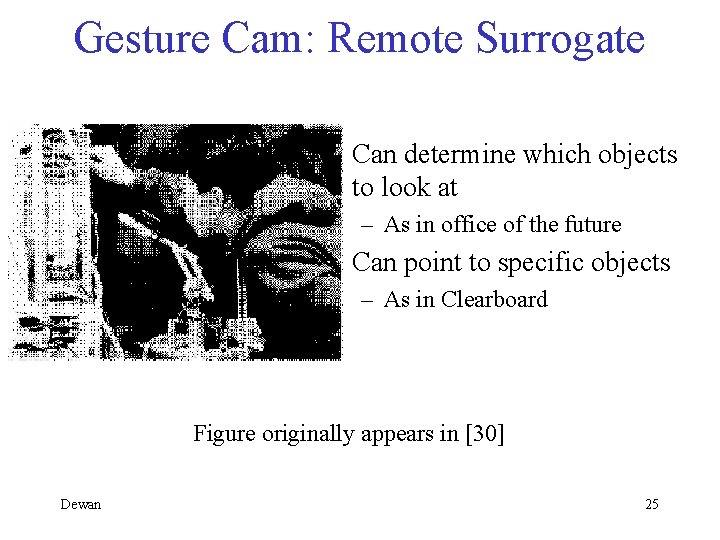 Gesture Cam: Remote Surrogate • Can determine which objects to look at – As