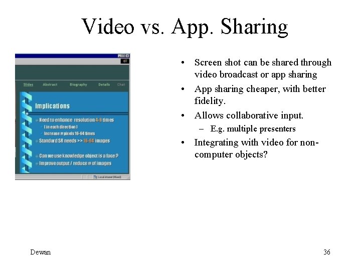 Video vs. App. Sharing • Screen shot can be shared through video broadcast or