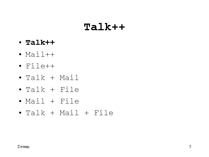 Talk++ • • Talk++ Mail++ File++ Talk + Mail + Talk + Dewan Mail