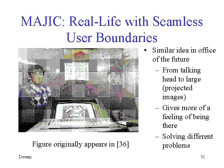 MAJIC: Real-Life with Seamless User Boundaries Figure originally appears in [36] Dewan • Similar
