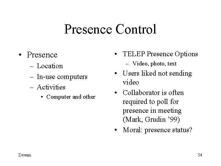 Presence Control • Presence – Location – In-use computers – Activities • Computer and