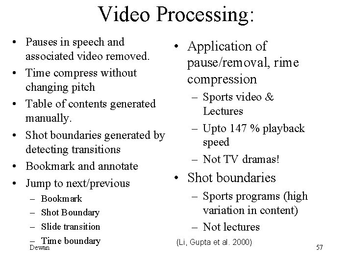 Video Processing: • Pauses in speech and • Application of associated video removed. pause/removal,