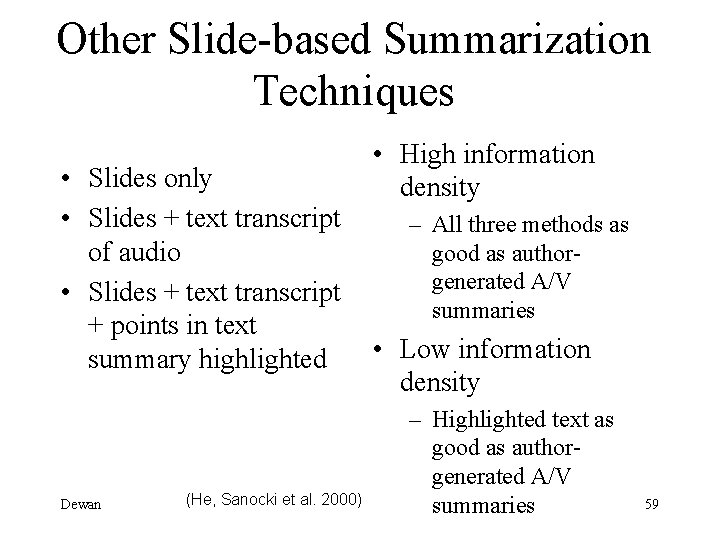 Other Slide-based Summarization Techniques • Slides only • Slides + text transcript of audio