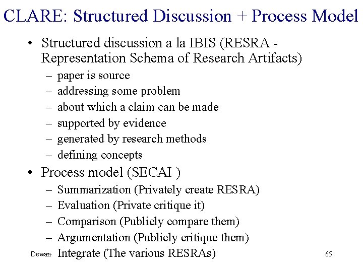 CLARE: Structured Discussion + Process Model • Structured discussion a la IBIS (RESRA Representation