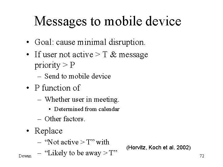 Messages to mobile device • Goal: cause minimal disruption. • If user not active