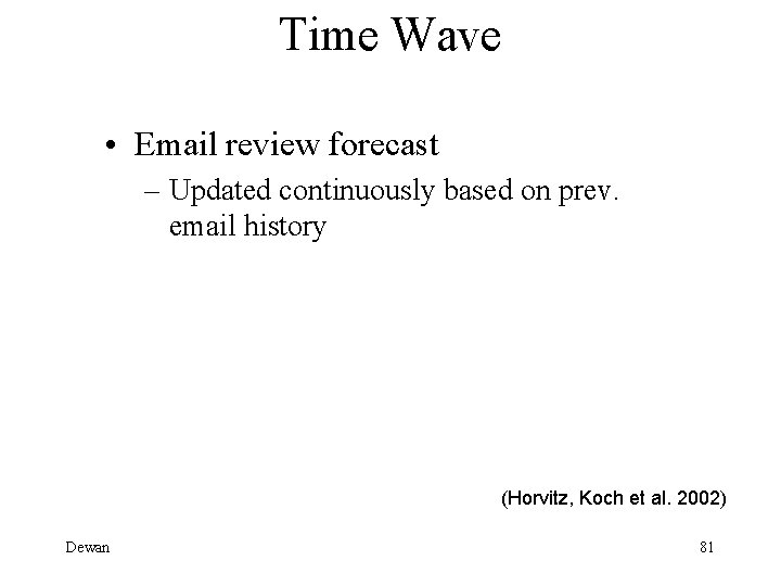 Time Wave • Email review forecast – Updated continuously based on prev. email history