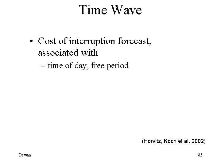 Time Wave • Cost of interruption forecast, associated with – time of day, free