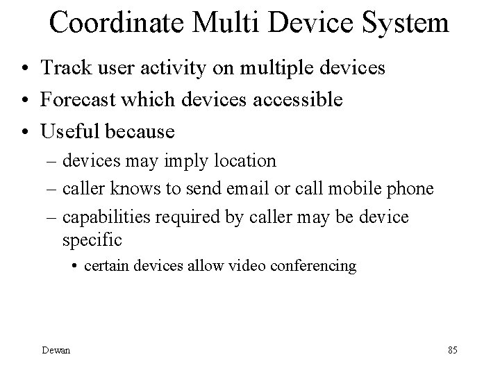 Coordinate Multi Device System • Track user activity on multiple devices • Forecast which