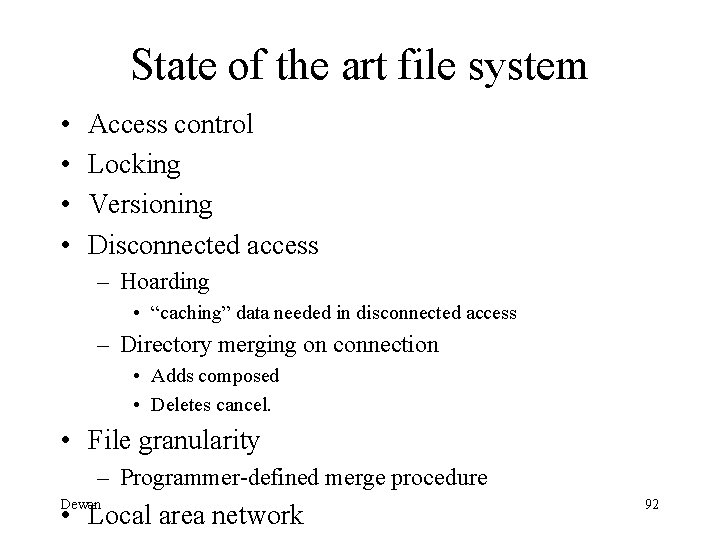 State of the art file system • • Access control Locking Versioning Disconnected access