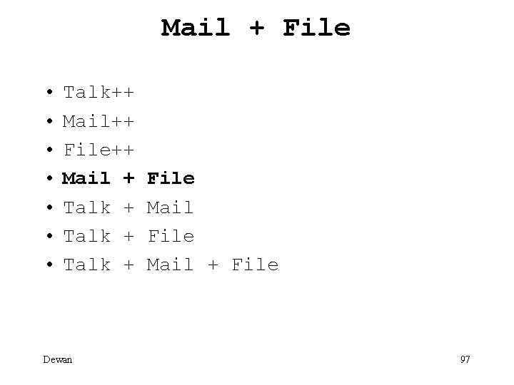 Mail + File • • Talk++ Mail++ File++ Mail + Talk + Dewan File