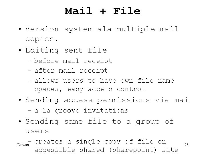 Mail + File • Version system ala multiple mail copies. • Editing sent file